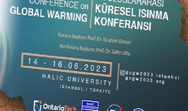 Haliç Üniversitesi 11. Uluslararası Küresel Isınma Konferansı’na (GCGW-2023) Ev Sahipliği Yapacak!