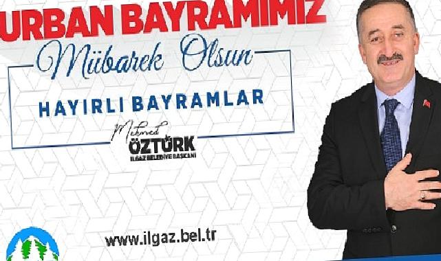 Ilgaz Belediye Başkanı Mehmed Öztürk’ün Kurban Bayramı Kutlama Mesajı
