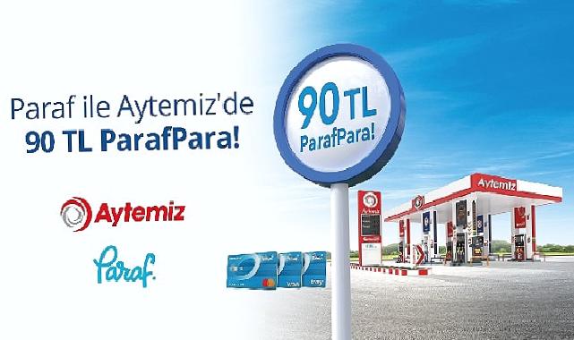 Aytemiz ve Halkbank’tan kazandıran kampanya: Akaryakıt alışverişlerinde Paraf Kart’la 90 TL ParafPara!