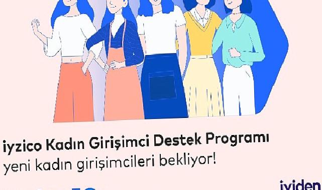 iyzico Kadın Girişimcilere 30 Milyon TL’nin üzerinde hacim yarattı