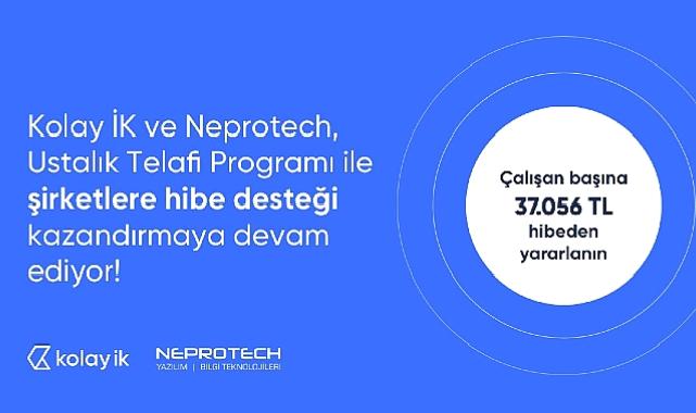Kolay İK ve çözüm ortağı Neprotech, şirketleri Milli Eğitim Bakanlığı – Ustalık Telafi Programı’ndan yararlandırıyor.