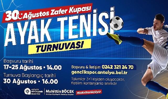 Antalya Büyükşehir’den Zafer Bayramı’na özel ayak tenisi turnuvası