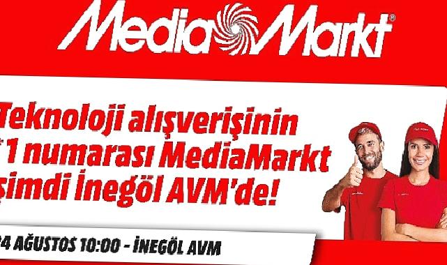 MediaMarkt Yeni Mağazasını İnegöl’de Açıyor