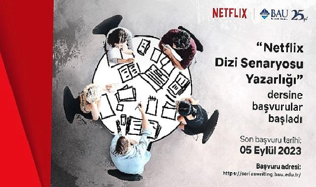 Netflix ve Bahçeşehir Üniversitesi, geleceğin senaristlerini yetiştirmek için yeniden yola çıkıyor!