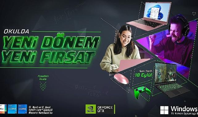 “Okulda Yeni Dönem Yeni Fırsat” Monster Notebook’lu olmanın tam zamanı!