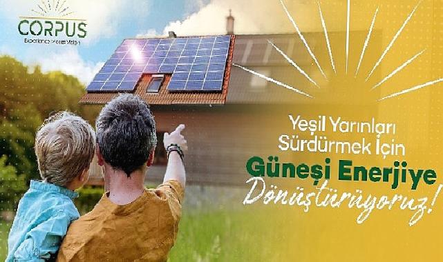 Güneşin gücüyle temiz enerji üreten Corpus Enerji yatırım turuna çıktı