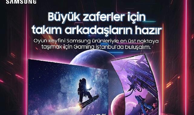 Samsung, Gaming İstanbul Fuarı’nda Teknoloji ve Eğlenceyi Buluşturuyor