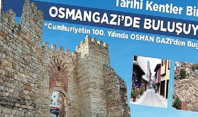Tarihi Kentler Birliği Osmangazi’de Buluşuyor