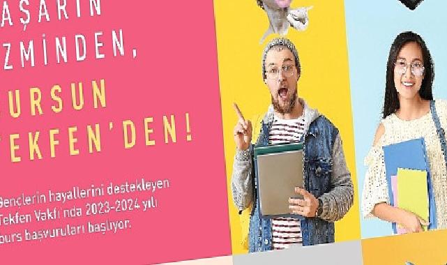 Tekfen Vakfı’nın Burs Programı için Başvurular Başlıyor