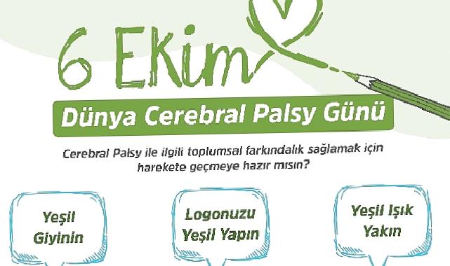 17 Milyon Cerebral Palsy’li için Logonu “Yeşil” Yap, “Yeşil” Giy, “Yeşil” Işık Yak, Farkındalık Yarat