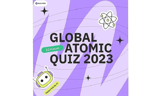 Rosatom’un Uluslararası Girişimi Global Atomic Quiz 2023 Başlıyor   