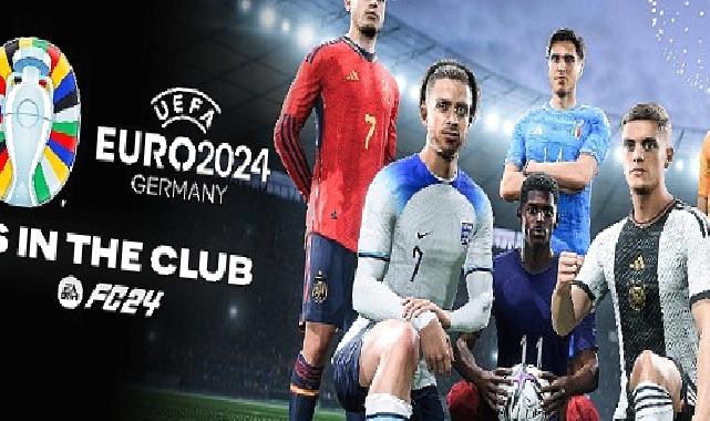 UEFA EURO 2024 yaz aylarında EA SPORTS FC 24, EA SPORTS FC Mobile ve EA SPORTS FC Online’a geliyor!