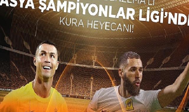 Ronaldo ve Benzema’lı Asya Şampiyonlar Ligi’nde Kura Heyecanı!