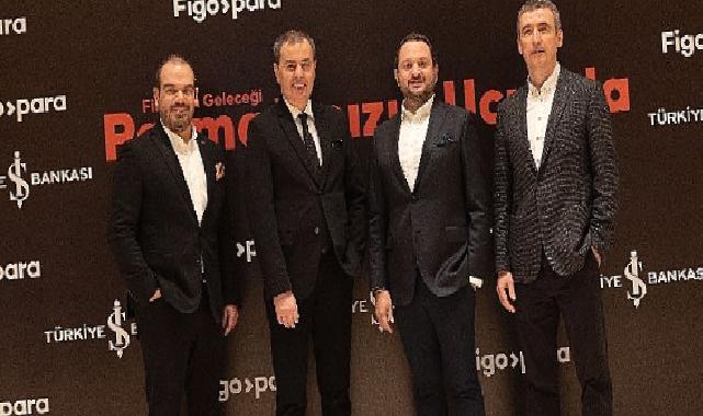 Figopara ve İş Bankası’ndan stratejik iş birliği