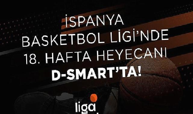 İspanya Basketbol Ligi’nde 18. hafta heyecanı D-Smart’ta!