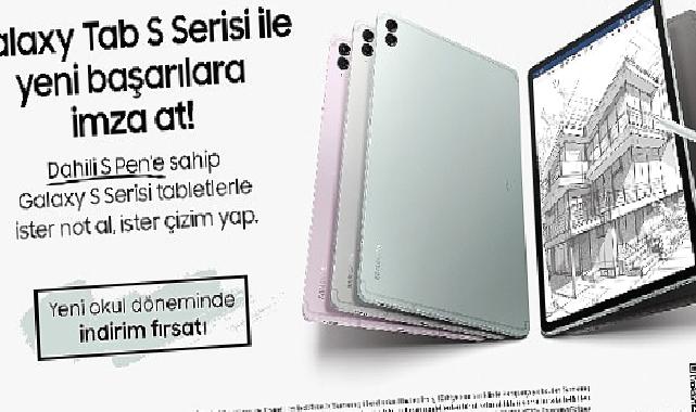 Samsung Electronics kalemli S serisi tabletlerinde öğrencileri sevindirecek indirim kampanyasını başlattı