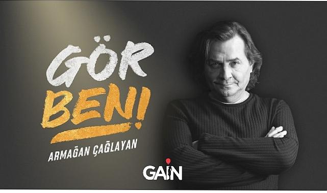 Armağan Çağlayan “Gör Beni”nin yeni bölümleriyle sadece GAİN’de