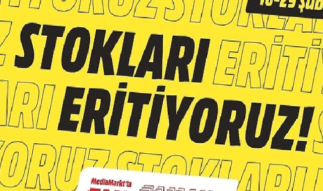 MediaMarkt’ta Stokları Eritiyoruz Kampanyası Başladı!