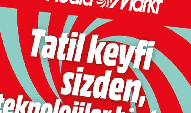 MediaMarkt’ın Tatil Kampanyası Başladı!